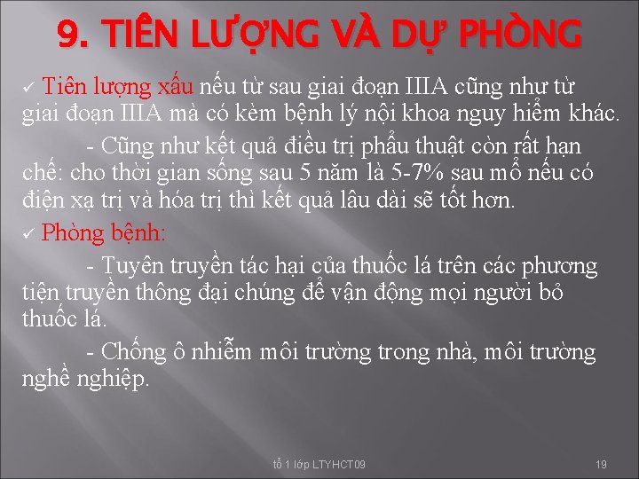 9. TIÊN LƯỢNG VÀ DỰ PHÒNG Tiên lượng xấu nếu từ sau giai đoạn