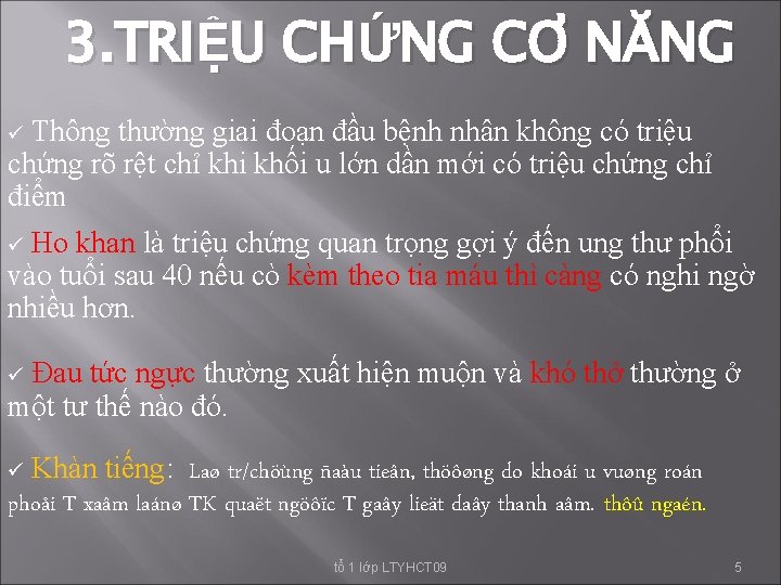 3. TRIỆU CHỨNG CƠ NĂNG Thông thường giai đoạn đầu bệnh nhân không có