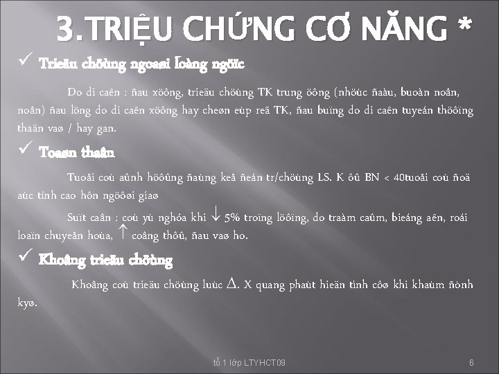 3. TRIỆU CHỨNG CƠ NĂNG * ü Trieäu chöùng ngoaøi loàng ngöïc Do di