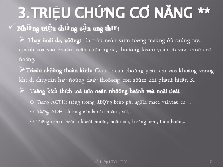 3. TRIỆU CHỨNG CƠ NĂNG ** ü Những triệu chứng cận ung thư: Ø