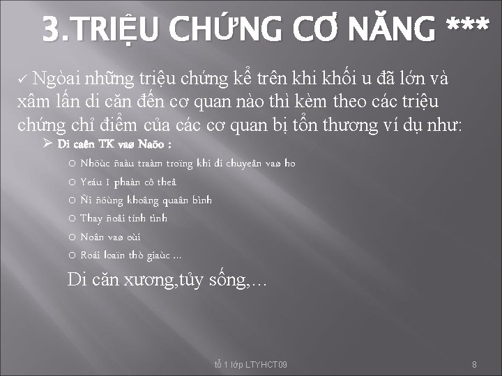 3. TRIỆU CHỨNG CƠ NĂNG *** Ngòai những triệu chứng kể trên khi khối