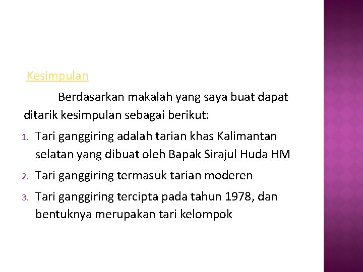 Kesimpulan Berdasarkan makalah yang saya buat dapat ditarik kesimpulan sebagai berikut: 1. Tari ganggiring