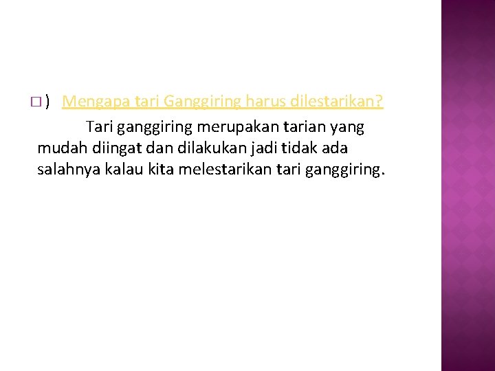 �) Mengapa tari Ganggiring harus dilestarikan? Tari ganggiring merupakan tarian yang mudah diingat dan