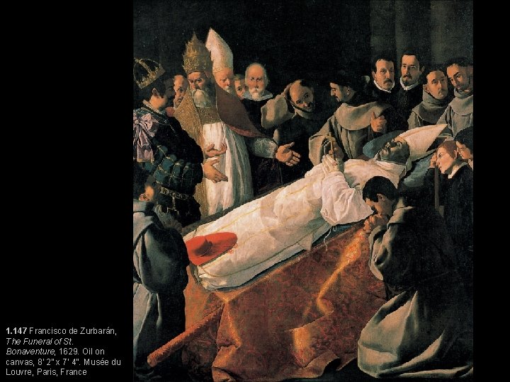 1. 147 Francisco de Zurbarán, The Funeral of St. Bonaventure, 1629. Oil on canvas,