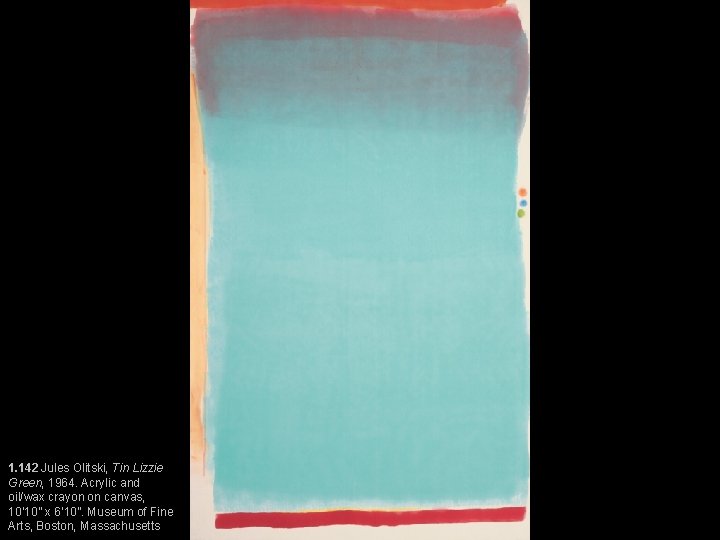 1. 142 Jules Olitski, Tin Lizzie Green, 1964. Acrylic and oil/wax crayon on canvas,