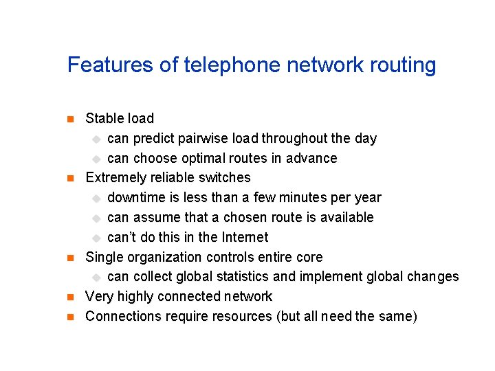 Features of telephone network routing n n n Stable load u can predict pairwise