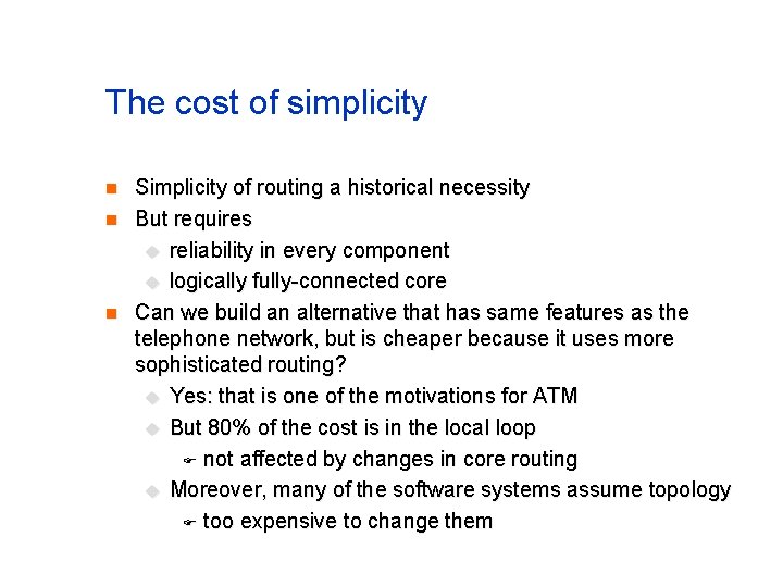 The cost of simplicity n n n Simplicity of routing a historical necessity But