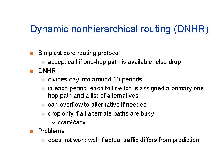 Dynamic nonhierarchical routing (DNHR) n n n Simplest core routing protocol u accept call