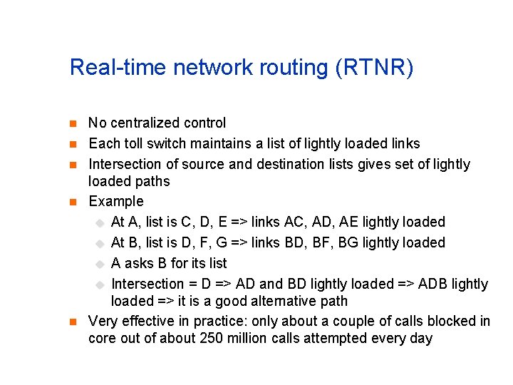 Real-time network routing (RTNR) n n n No centralized control Each toll switch maintains