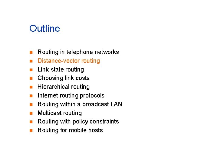 Outline n n n n n Routing in telephone networks Distance-vector routing Link-state routing