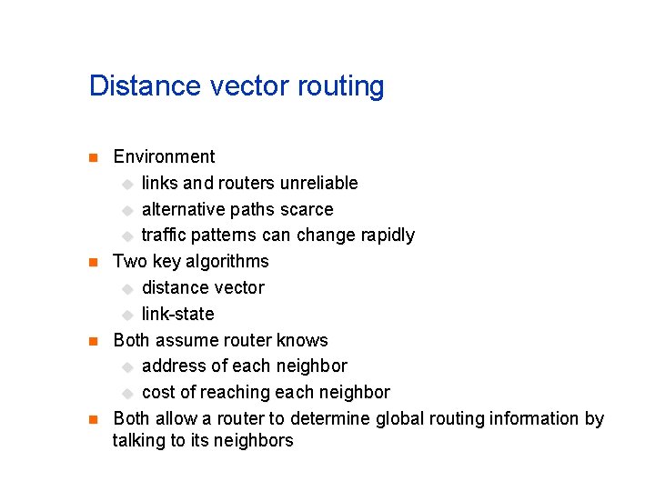 Distance vector routing n n Environment u links and routers unreliable u alternative paths