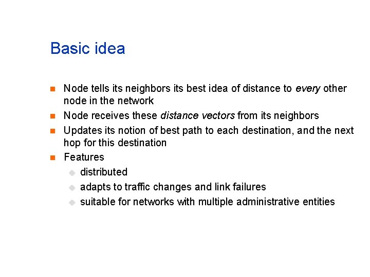 Basic idea n n Node tells its neighbors its best idea of distance to