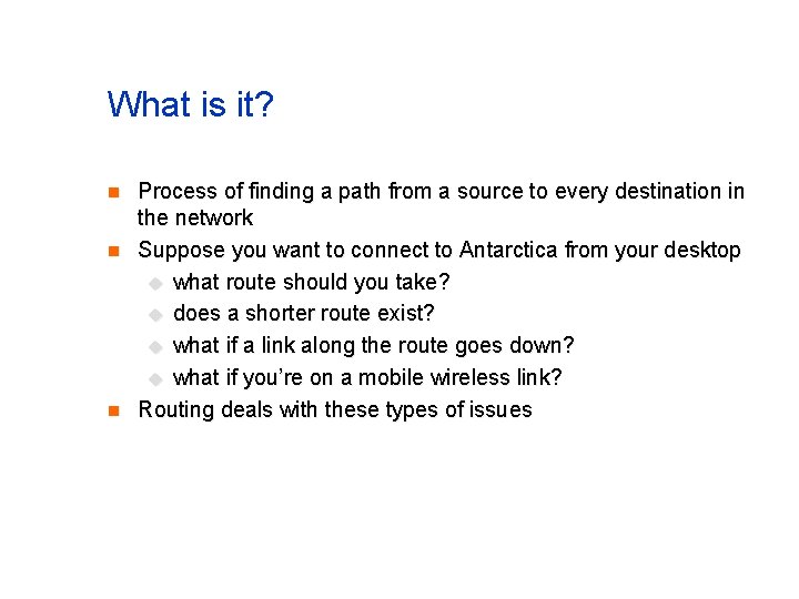 What is it? n n n Process of finding a path from a source
