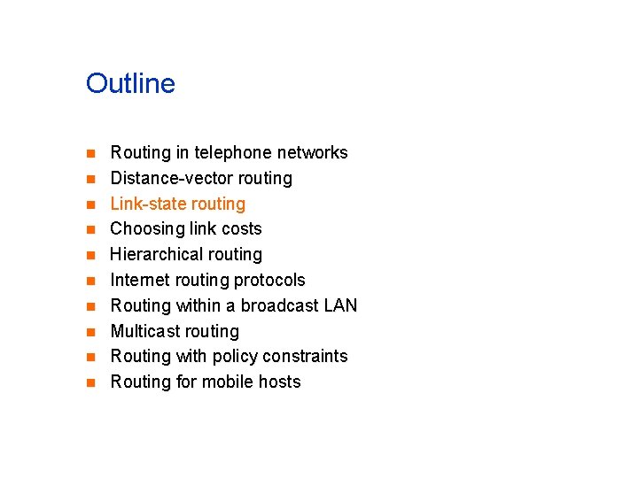 Outline n n n n n Routing in telephone networks Distance-vector routing Link-state routing