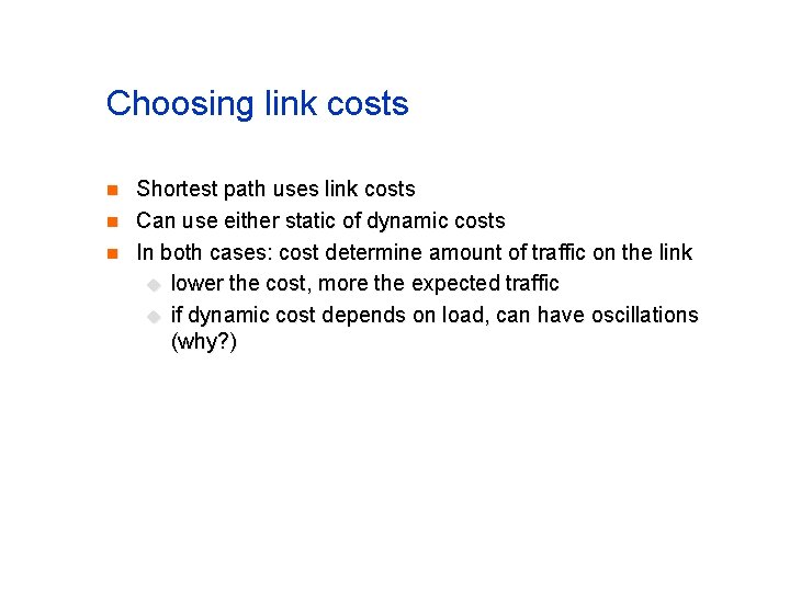 Choosing link costs n n n Shortest path uses link costs Can use either