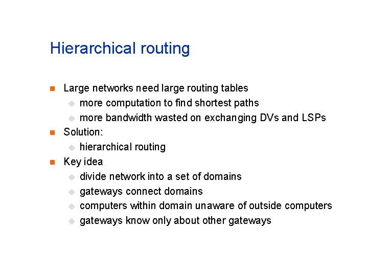 Hierarchical routing n n n Large networks need large routing tables u more computation