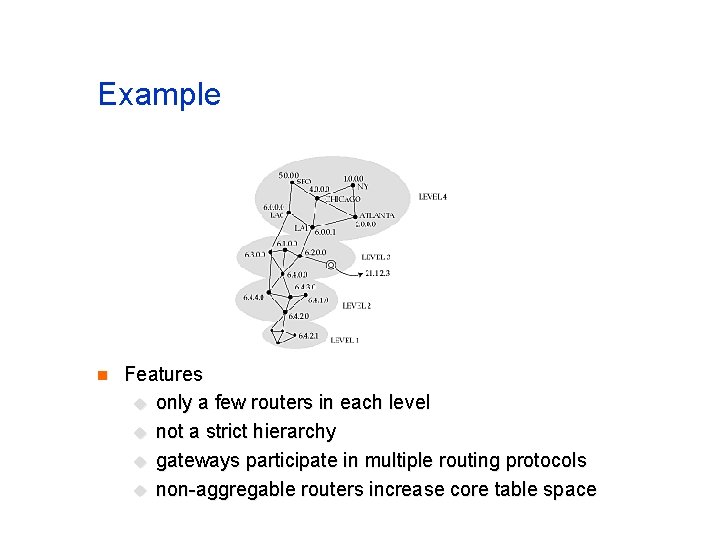 Example n Features u only a few routers in each level u not a
