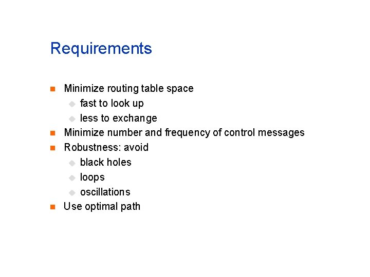Requirements n n Minimize routing table space u fast to look up u less