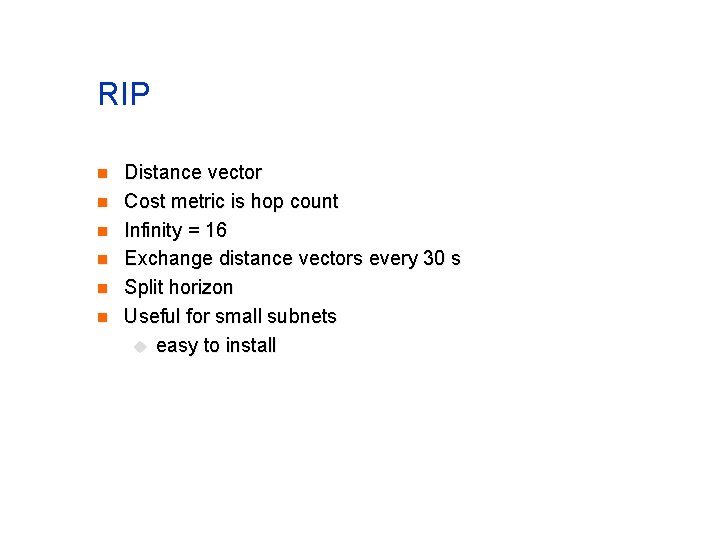 RIP n n n Distance vector Cost metric is hop count Infinity = 16