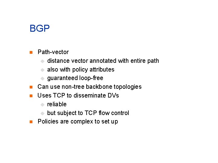 BGP n n Path-vector u distance vector annotated with entire path u also with