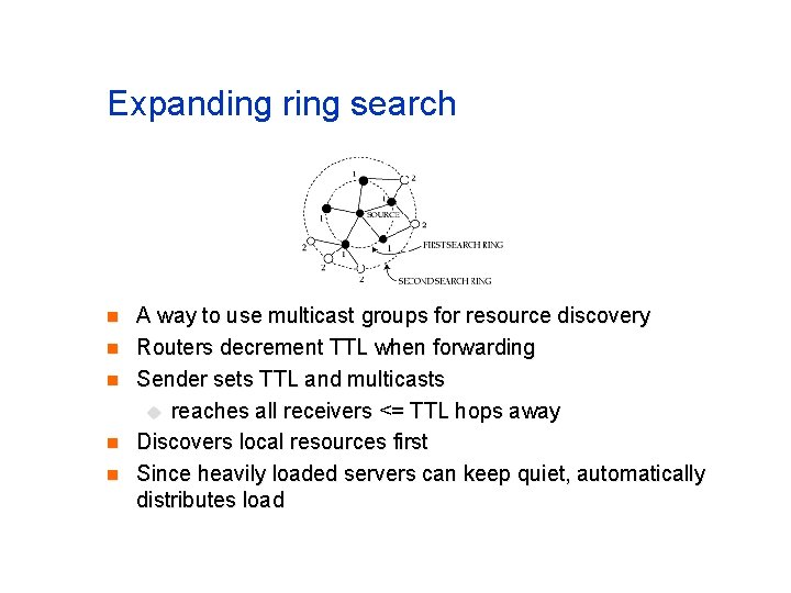 Expanding ring search n n n A way to use multicast groups for resource