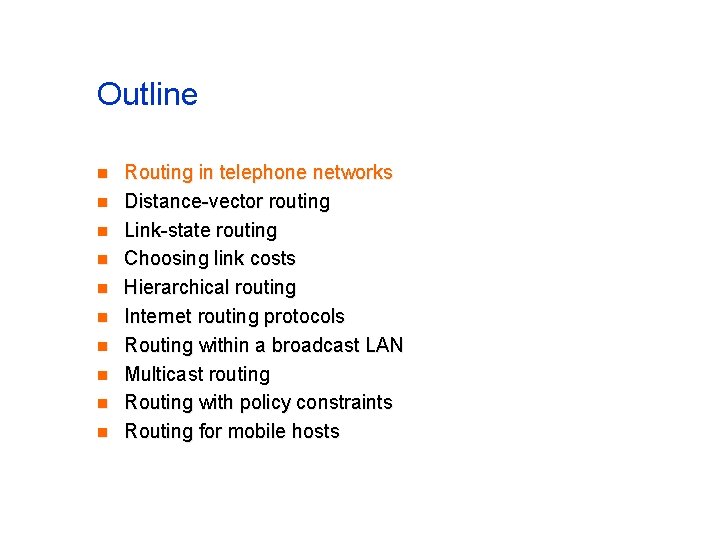 Outline n n n n n Routing in telephone networks Distance-vector routing Link-state routing
