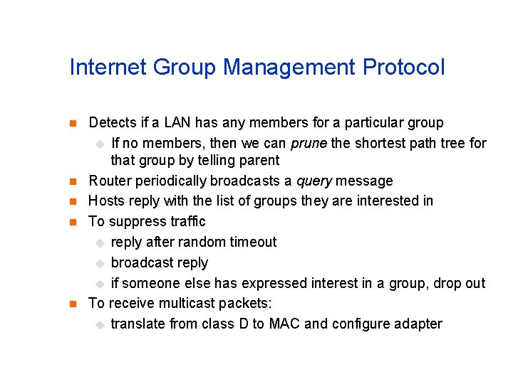 Internet Group Management Protocol n n n Detects if a LAN has any members