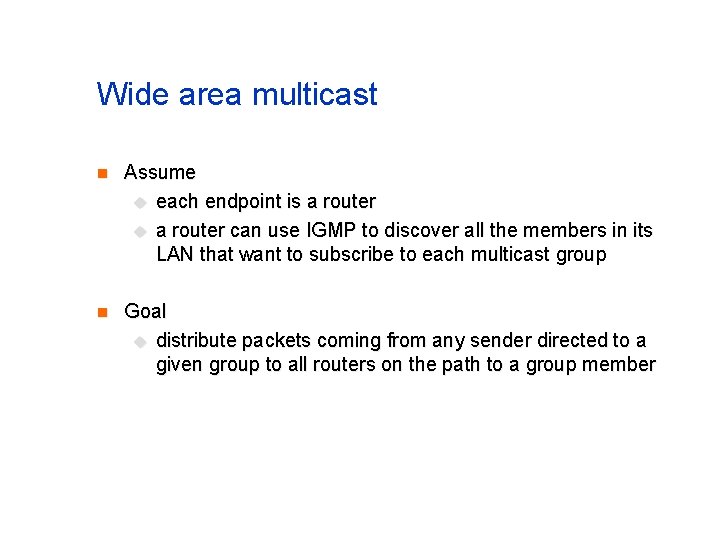 Wide area multicast n Assume u each endpoint is a router u a router