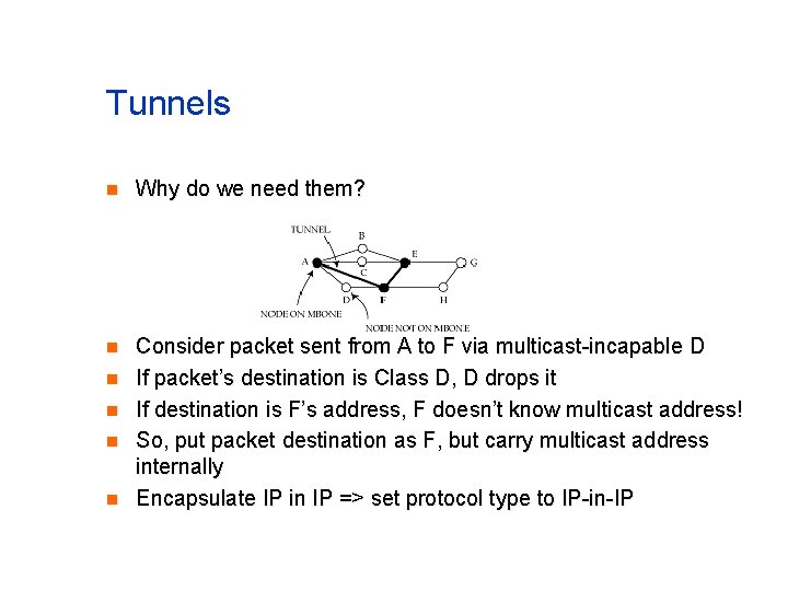 Tunnels n Why do we need them? n Consider packet sent from A to