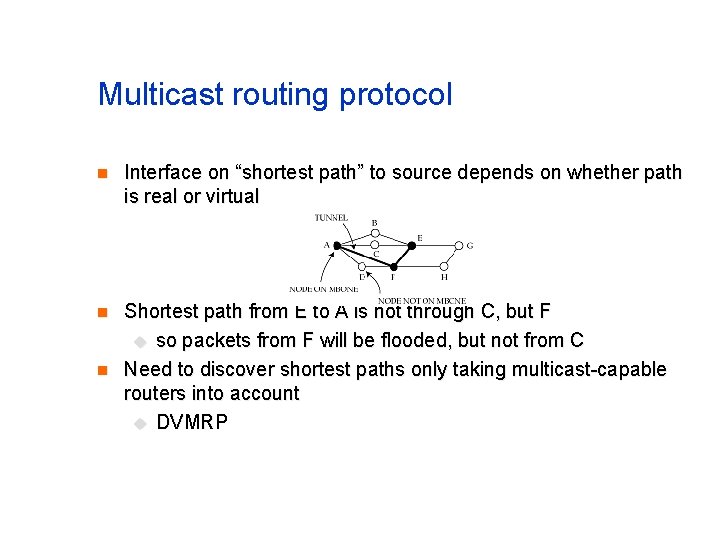 Multicast routing protocol n Interface on “shortest path” to source depends on whether path