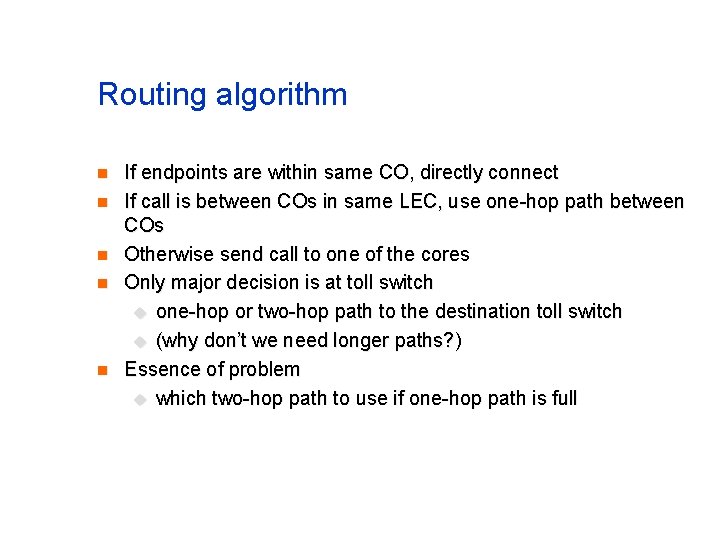 Routing algorithm n n n If endpoints are within same CO, directly connect If