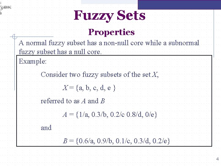 Fuzzy Sets Properties A normal fuzzy subset has a non-null core while a subnormal