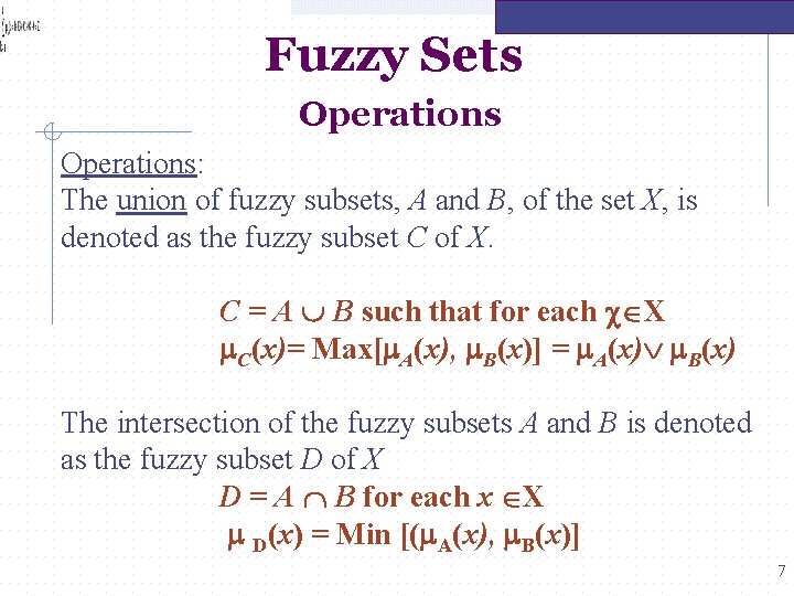 Fuzzy Sets Operations: The union of fuzzy subsets, A and B, of the set