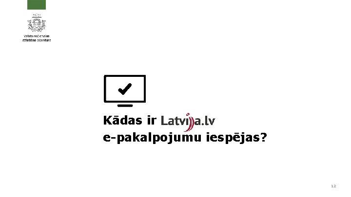 Kādas ir e-pakalpojumu iespējas? 12 