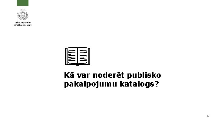 Kā var noderēt publisko pakalpojumu katalogs? 8 