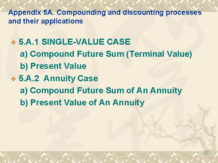 Appendix 5 A. Compounding and discounting processes and their applications 5. A. 1 SINGLE-VALUE Appendix 5 A. Compounding and discounting processes and their applications 5. A. 1 SINGLE-VALUE
