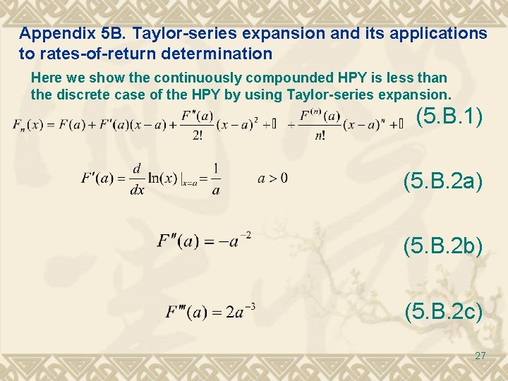 Appendix 5 B. Taylor-series expansion and its applications to rates-of-return determination Here we show Appendix 5 B. Taylor-series expansion and its applications to rates-of-return determination Here we show