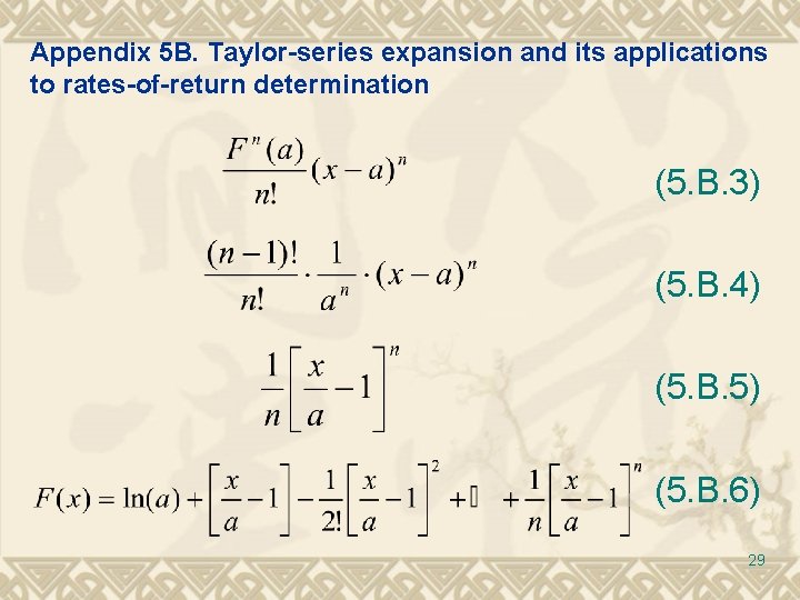 Appendix 5 B. Taylor-series expansion and its applications to rates-of-return determination (5. B. 3) Appendix 5 B. Taylor-series expansion and its applications to rates-of-return determination (5. B. 3)