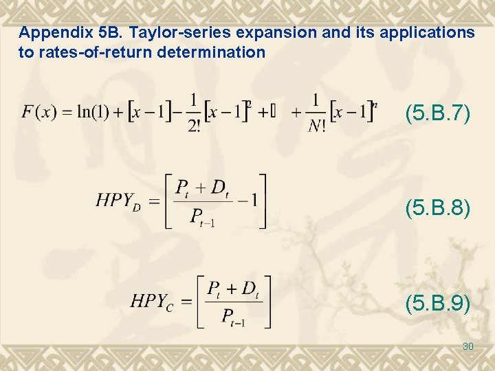 Appendix 5 B. Taylor-series expansion and its applications to rates-of-return determination (5. B. 7) Appendix 5 B. Taylor-series expansion and its applications to rates-of-return determination (5. B. 7)