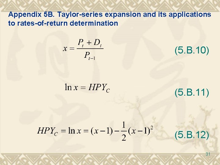 Appendix 5 B. Taylor-series expansion and its applications to rates-of-return determination (5. B. 10) Appendix 5 B. Taylor-series expansion and its applications to rates-of-return determination (5. B. 10)