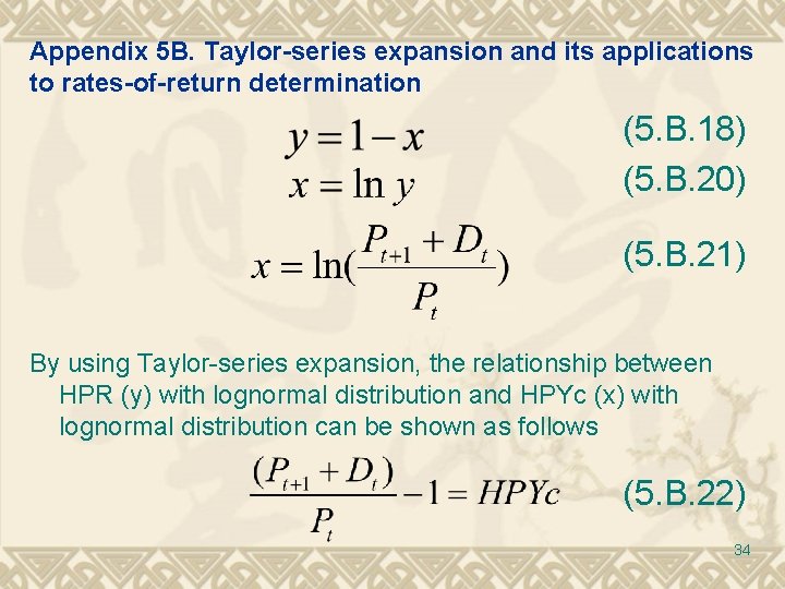Appendix 5 B. Taylor-series expansion and its applications to rates-of-return determination (5. B. 18) Appendix 5 B. Taylor-series expansion and its applications to rates-of-return determination (5. B. 18)