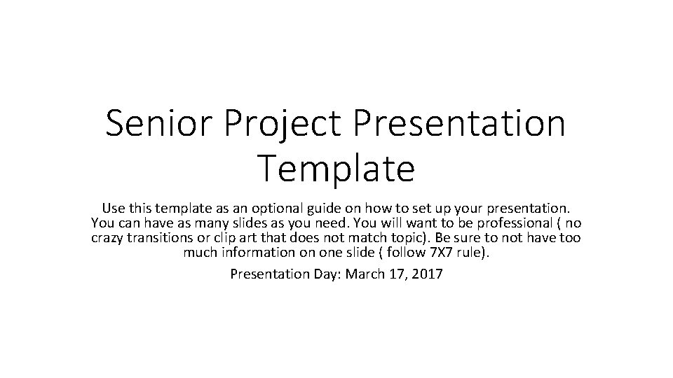 Senior Project Presentation Template Use this template as an optional guide on how to