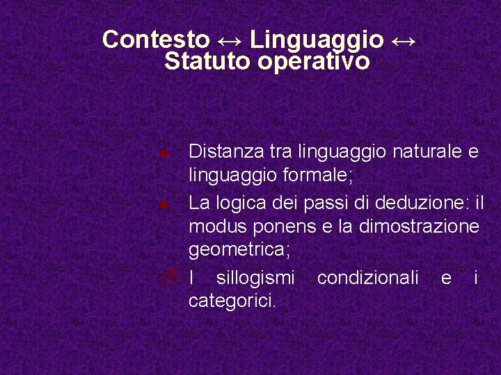 Contesto ↔ Linguaggio ↔ Statuto operativo Distanza tra linguaggio naturale e linguaggio formale; n