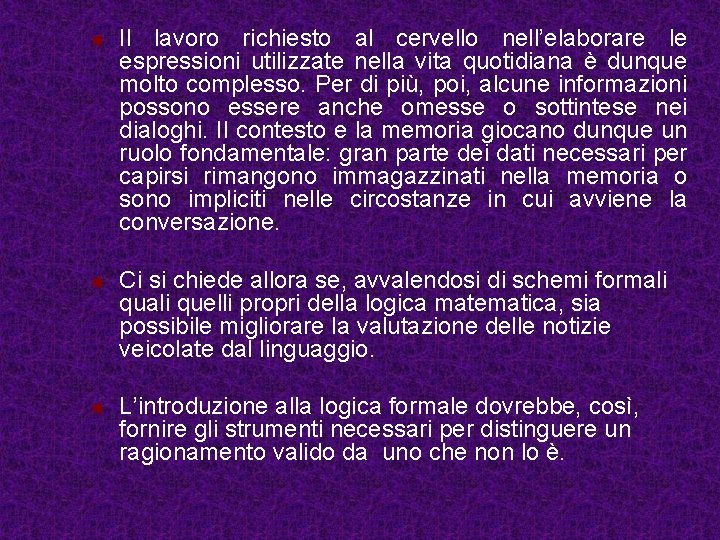 n n n Il lavoro richiesto al cervello nell’elaborare le espressioni utilizzate nella vita