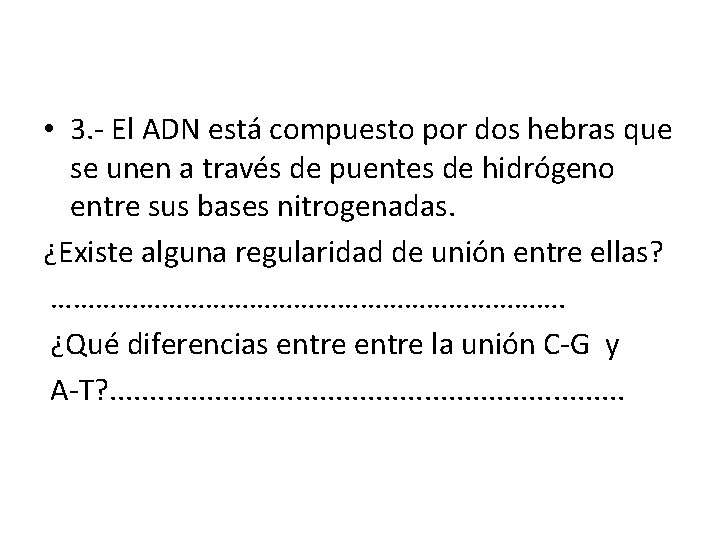  • 3. - El ADN está compuesto por dos hebras que se unen