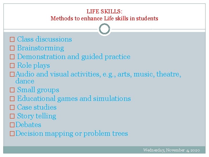 LIFE SKILLS: Methods to enhance Life skills in students � Class discussions � Brainstorming