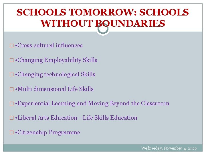 SCHOOLS TOMORROW: SCHOOLS WITHOUT BOUNDARIES � • Cross cultural influences � • Changing Employability