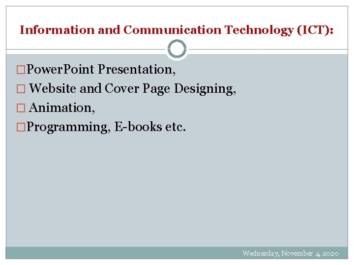 Information and Communication Technology (ICT): �Power. Point Presentation, � Website and Cover Page Designing,