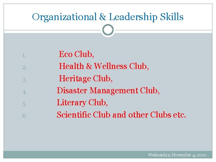 Organizational & Leadership Skills 1. 2. 3. 4. 5. 6. Eco Club, Health &