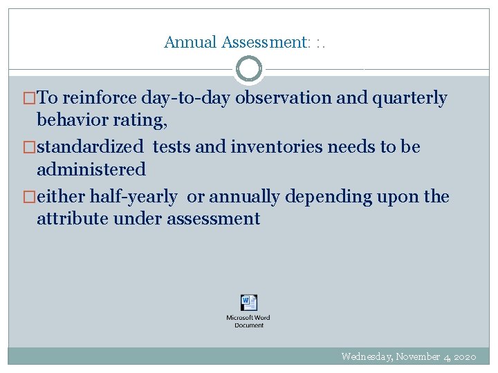 Annual Assessment: : . �To reinforce day-to-day observation and quarterly behavior rating, �standardized tests